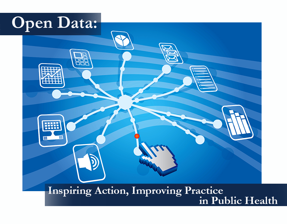 Open Data: Inspiring Action, Improving Practice in Public Health