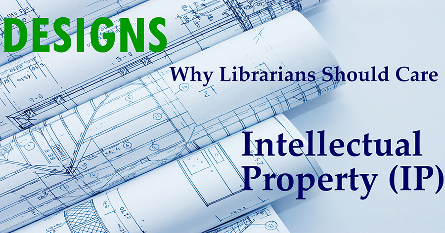 Intellectual Property: Why should librarians care about designs?