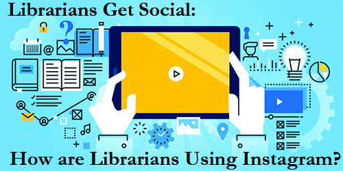 Librarians get Social: How are Librarians Using Instagram? - Cadence Group