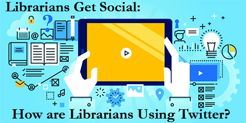 Librarians get Social: How are Librarians Using Twitter?