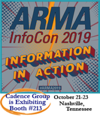 ARMA InfoCon 2019 Information in Action Cadence Group is Exhibiting Booth # 213 Oct. 21-23, Nashville, TN